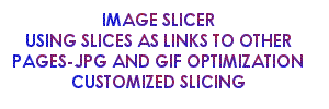 view image using slices as links to other pages and using jpg and gif optimization and customized slicing