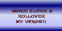 My Version-Using Image Slicer and Rollover